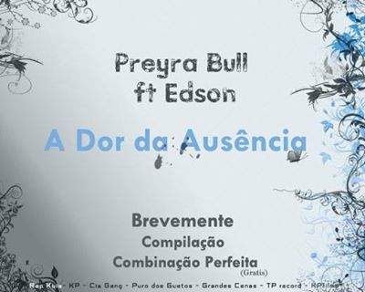 Preyra Bull Ft Edson - A dor da Ausencia (Som Novo Free Download)