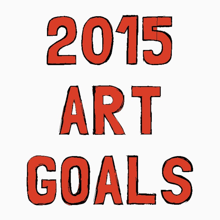 2015 art goals http://schulmanart.blogspot.com/2014/12/art-goals-for-2015.html