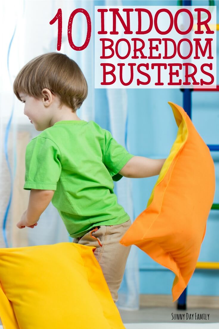 10 Indoor Boredom Busters Sunny Day Family