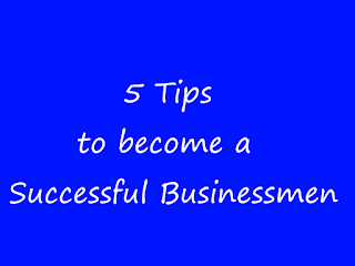 5 Tips to become a Successful Businessmen Tricks for business