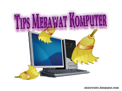 Tips Merawat Perangkat Komputer Pribadi Tips Merawat Perangkat Komputer Pribadi