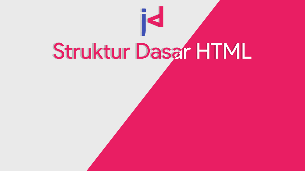 Struktur Dasar HTML - Jember Developer Struktur Dasar HTML - Jember Developer