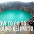 How to go to Mount Kelimutu