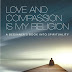Love and Compassion Is My Religion: A Beginner's Book into Spirituality