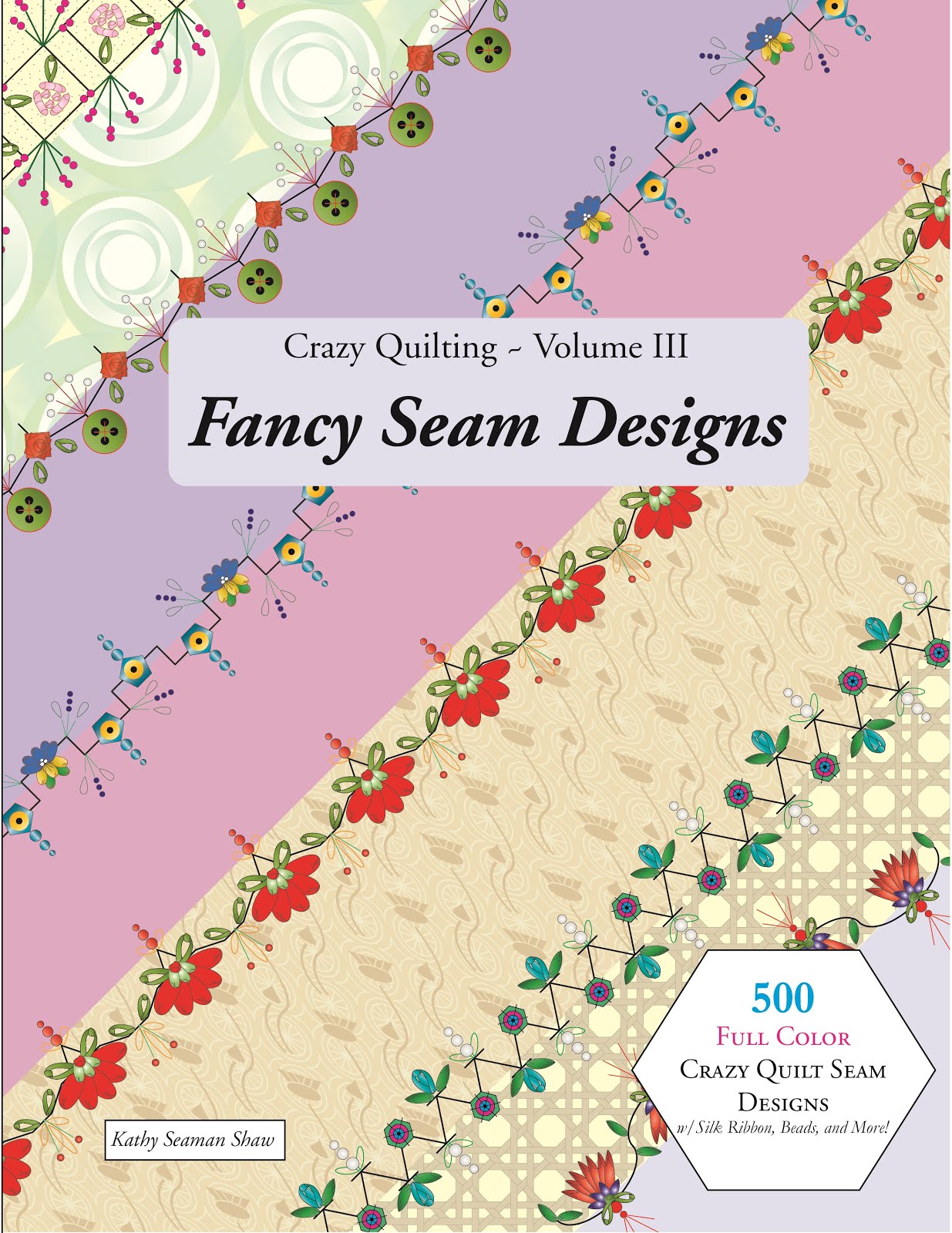 My Friend Kathy Shaw's Crazy Quilting Volume 3 Fancy Seam Designs Book
