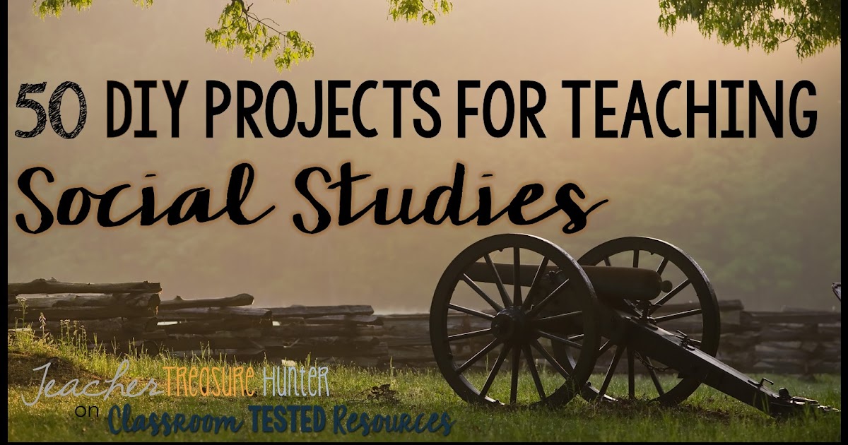 50 DIY Projects for teaching Social Studies Classroom Tested Resources
