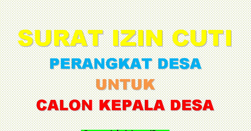 Surat Izin Cuti Perangkat Desa Dari Camat Untuk Calon Kepala Desa Jika Format Administrasi Desa