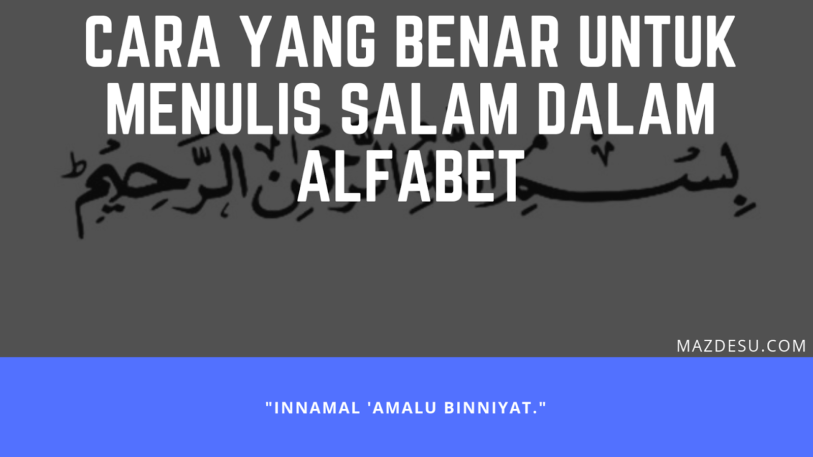 Cara yang Benar Untuk Menulis Salam Dalam Alfabet Cara yang Benar Untuk Menulis Salam Dalam Alfabet