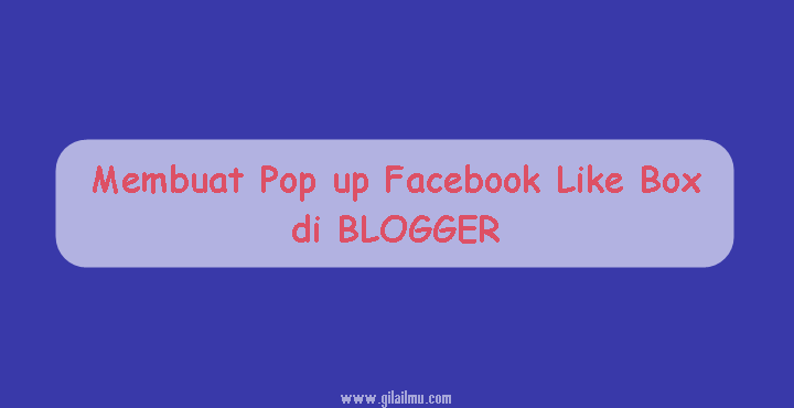 Cara Mudah Membuat Widget Pop up Facebook Like Box Responsive di Blogger Cara Mudah Membuat Widget Pop up Facebook Like Box Responsive di Blogger