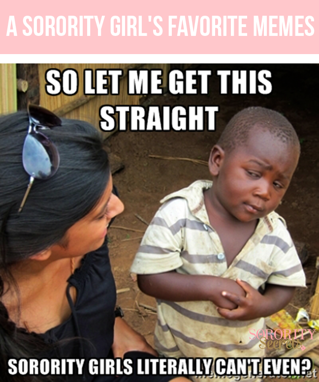 The Sorority Secrets: A Sorority Girl's Favorite Memes
Wait What Meme Sorority