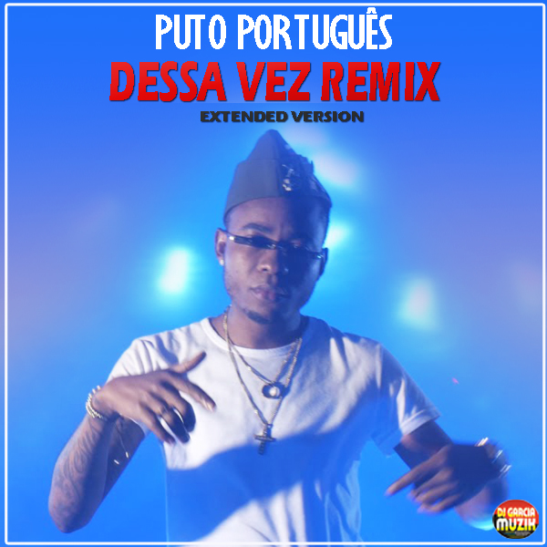Dessa Vez  Remix - Puto Português Feat. Dj Luis Garcia "Zouk Version" || Download Free