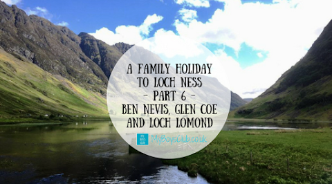A Family Holiday to Loch Ness - Part 6 - Ben Nevis, Glen Coe and Loch Lomond