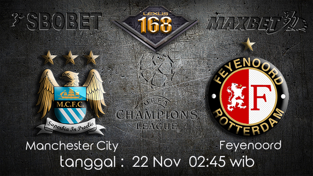 PREDIKSIBOLA - PREDIKSI TARUHAN BOLA MANCHESTER CITY VS FEYENOORD 22 NOVEMBER 2017 (UEFA CHAMPIONS LEAGUE)