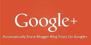 How to Auto Share Blogger Posts on Google Plus