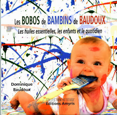 Les BOBOS de BAMBINS de BAUDOUX ( Les huiles essentielles, les enfants, le quotidien)