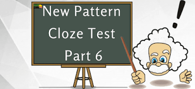 New Pattern Cloze Test  Part- 6