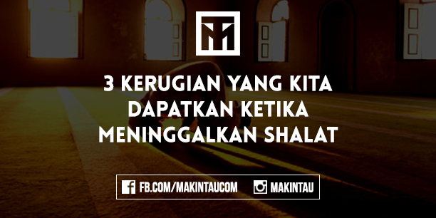 Jarang Shalat? Rugi Jika Kamu Meninggalkan Shalat Jarang Shalat? Rugi Jika Kamu Meninggalkan Shalat