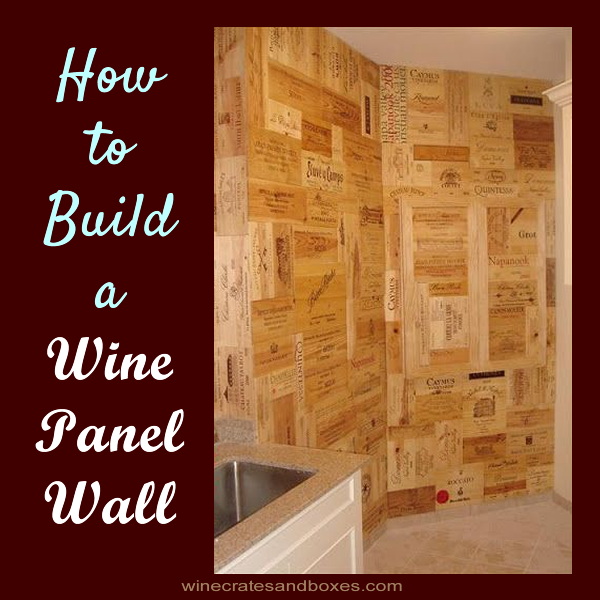 Wine Crates and Boxes How to Make a Wine Panel Wall