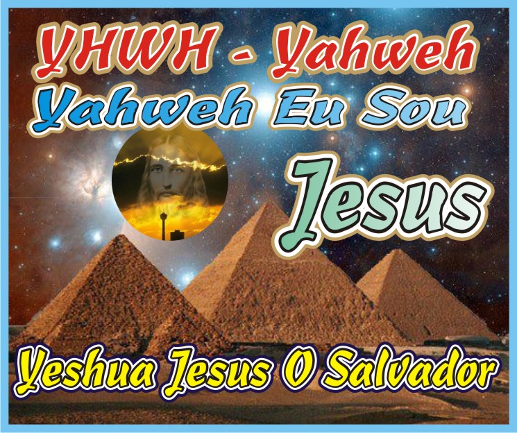 YHWH - Yahweh - Yeshua - Jesus O Salvador
