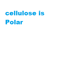 cellulose is Polar cellulose is Polar