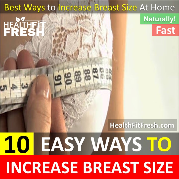 10 Ways Increase Breast Size At Home Naturally Health Fit Fresh