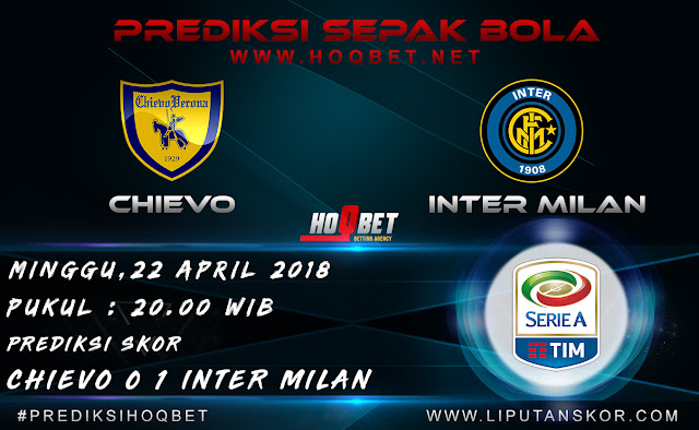 Prediksi Chievo vs Inter Milan 22 April 2018 http://www.liputanskor.com/