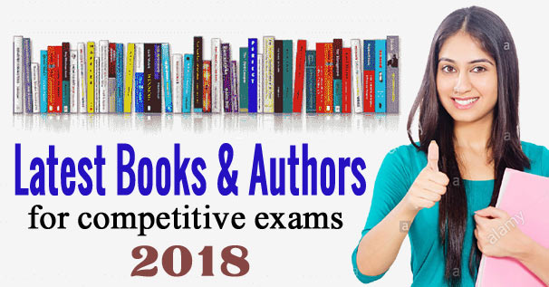 List of Recent Books and Authors for Competitive Exams 2018