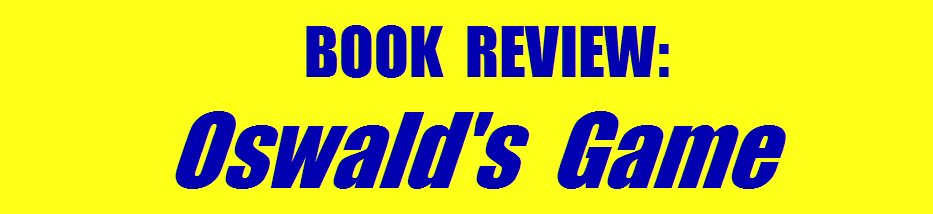 BOOK REVIEW: OSWALD'S GAME