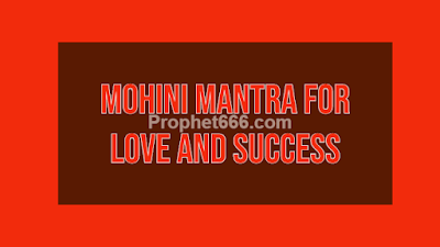Mohini Mantra for Love and Success in Everyting