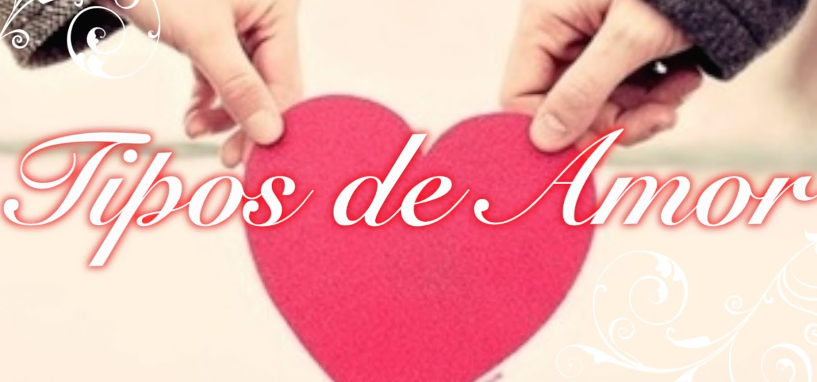 Tipos de amor y como se representan en nuestra vida. Más Sobre Psicología