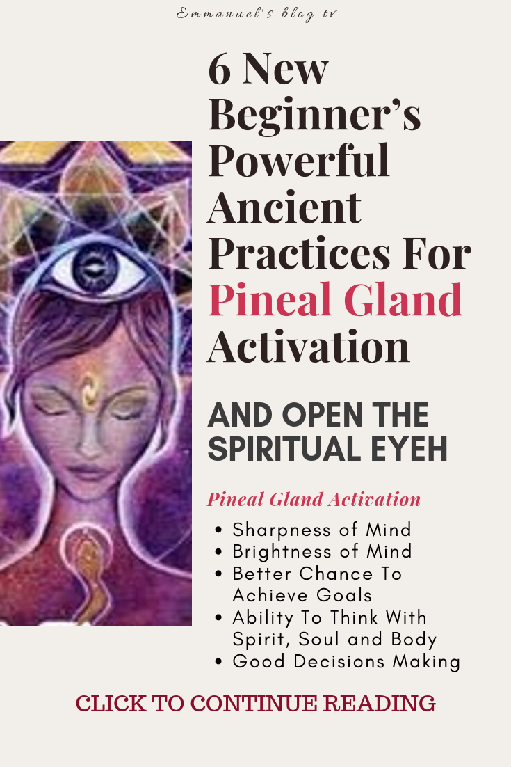 6 New Beginner’s Powerful Ancient Practices For Pineal Gland Activation