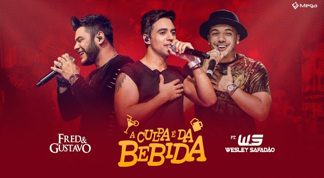 Fred e Gustavo - A Culpa É Da Bebida Part. Wesley Safadão Fred e Gustavo - A Culpa É Da Bebida Part. Wesley Safadão