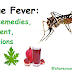 Dengue Fever-> Home Remedies, Treatment, Precautions
