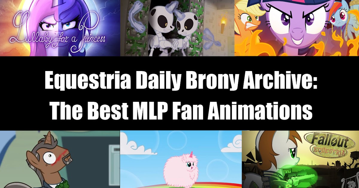 Daily - MLP The Best of Brony Animation Archive - Top My Little Pony Animations of All Time