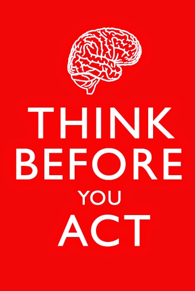 Think before you do. Think before doing. You think. Think before doing. Think before doing.