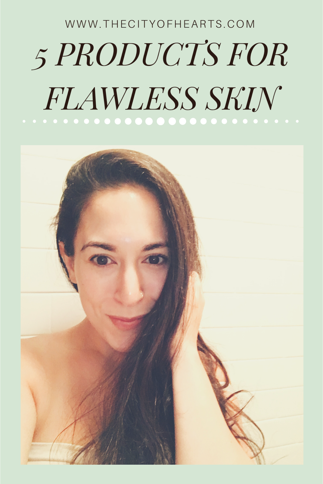 City of Hearts: My 5 favorite products for flawless skin