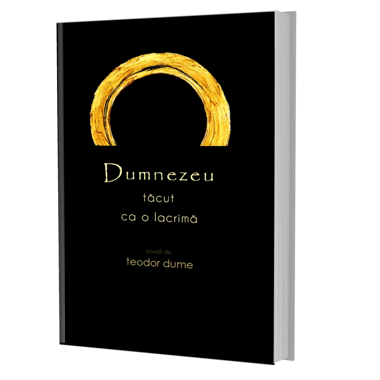 Teodor Dume, carte: Dumnezeu tăcut ca o lacrimă, Ed.Pim/2020