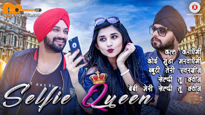 Selfie Queen Song Lyrics | Inder Nagra | Ramji Gulati | सेल्फी तू क्वीन सॉन्ग लिरिक्स | इन्दर नागरा | रामजी गुलाटी