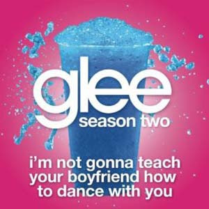 Glee - I'm Not Gonna Teach Your Boyfriend How To Dance With You Lyrics | Letras | Lirik | Tekst | Text | Testo | Paroles - Source: mp3junkyard.blogspot.com
