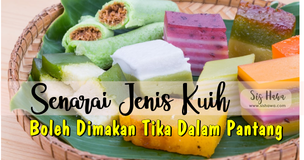 Senarai Semua Jenis Kuih Yang Boleh Dimakan Ketika Dalam Pantang - Sis