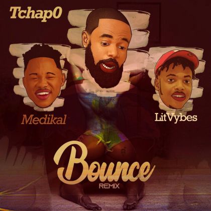 Tchap0 Feat. Medikal & Litvybes – Bounce (Remix) 