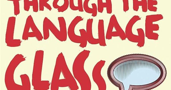 Jual Buku Through The Language Glass Why The World Looks Different In Other Languages Toko