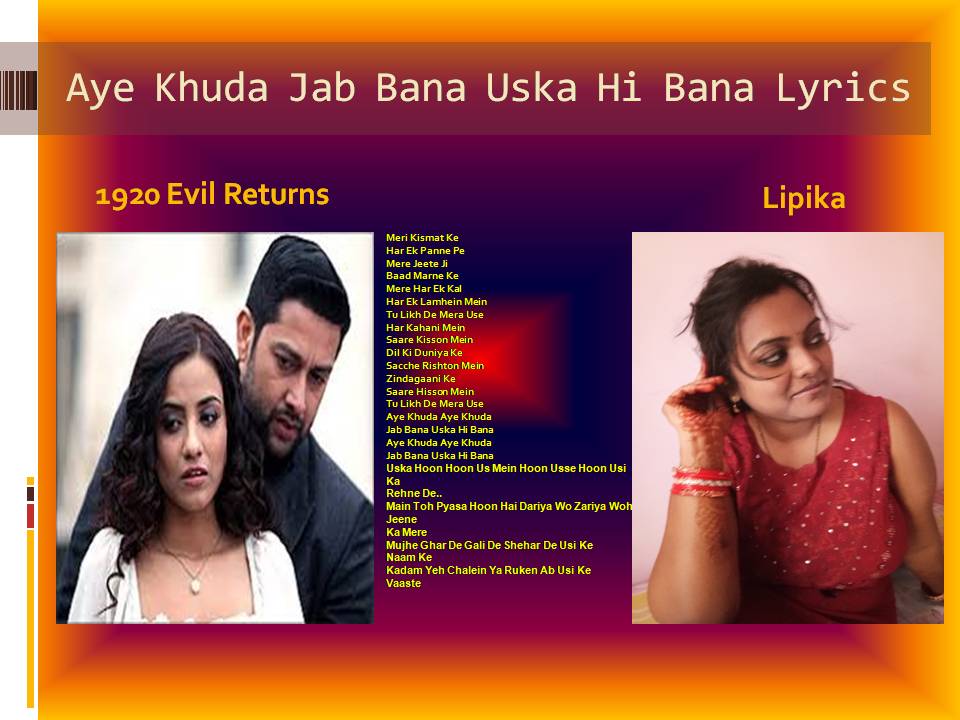 Aye Khuda Jab Bana Uska Hi Bana Lyrics Arijit Lipika 1920evilreturn
