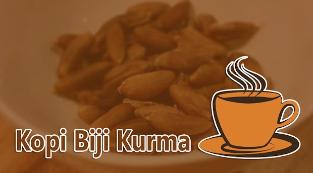 Membuat Kopi Biji Kurma Dan Manfaatnya Bagi Kesehatan