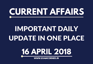 Current Affairs 16th April 2018