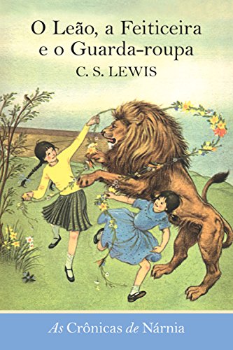 O Leão, a Feiticeira e o Guarda-roupa C. S. Lewis