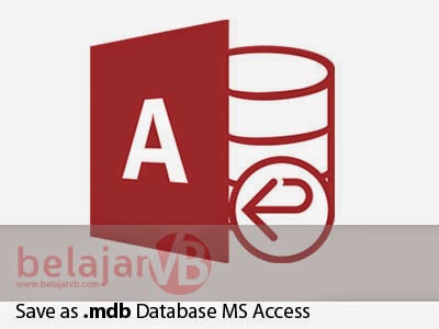Cara Membuat Database Access (.mdb) dengan Access 2007