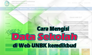 Cara Mengisi Data Sekolah Di Web UNBK Kemdikbud