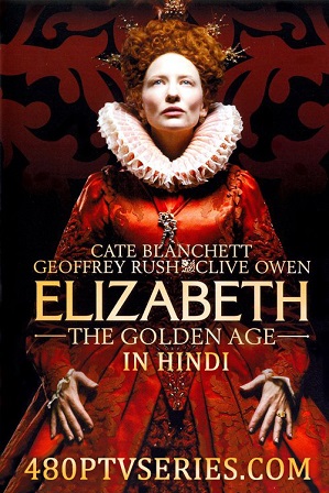 Watch Online Free Elizabeth The Golden Age (2007) Full Hindi Dual Audio Movie Download 480p 720p Bluray Watch Online Free Elizabeth The Golden Age (2007) Full Hindi Dual Audio Movie Download 480p 720p Bluray