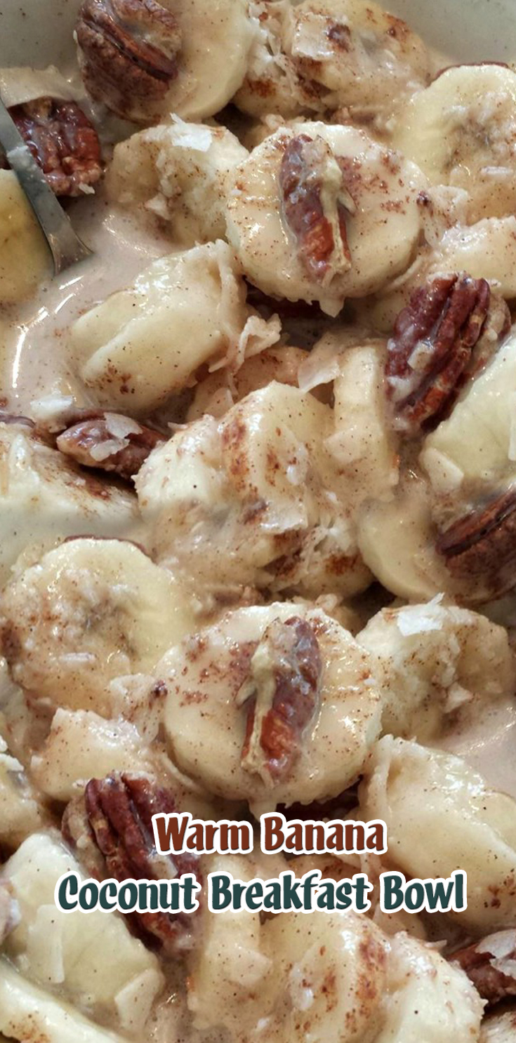 Warm Banana Coconut Breakfast Bowl Recipe Best Food and Drink Reciepe
